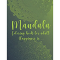 Mandala Coloring Book For Adult. Happiness is...: For Meditation and Mindful - Paperback