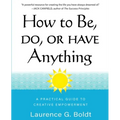 How to Be, Do, or Have Anything: A Practical Guide to Creative Empowerment - Paperback
