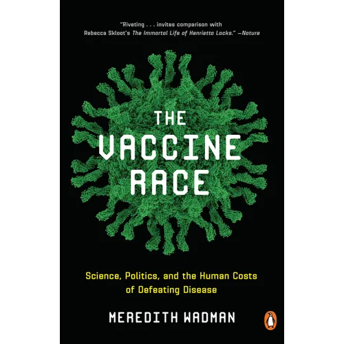 The Vaccine Race: Science, Politics, and the Human Costs of Defeating Disease - Paperback