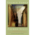 Sacred Power, Sacred Space: An Introduction to Christian Architecture and Worship - Paperback