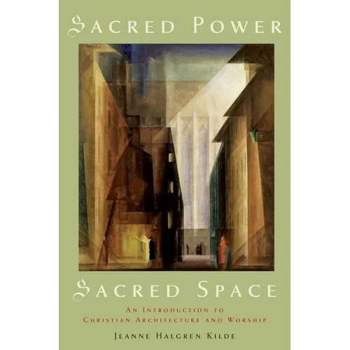 Sacred Power, Sacred Space: An Introduction to Christian Architecture and Worship - Paperback