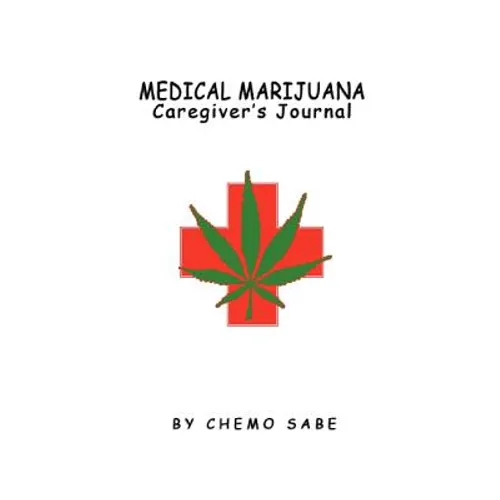 Medical Marijuana Caregiver's Journal - Paperback