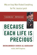 Because Each Life Is Precious: Why an Iraqi Man Risked Everything for Private Jessica Lynch - Paperback