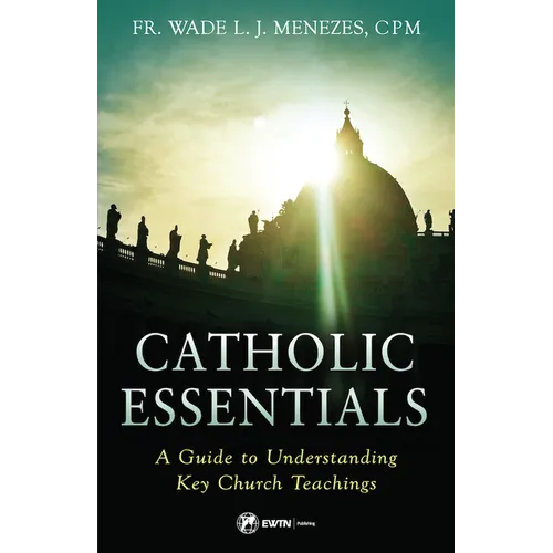 Catholic Essentials: A Guide to Understanding Key Church Teachings - Paperback