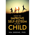 How to Improve Self-Esteem in Any Child - Paperback