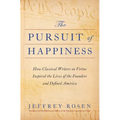 The Pursuit of Happiness: How Classical Writers on Virtue Inspired the Lives of the Founders and Defined America - Hardcover