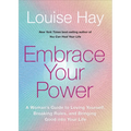 Embrace Your Power: A Womans Guide to Loving Yourself, Breaking Rules, and Bringing Good Into Your Life - Paperback