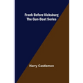 Frank Before Vicksburg The Gun-Boat Series - Paperback