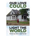 Our Love Could Light the World - Paperback