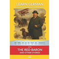 Learn German with The Red Baron and Other Stories: Interlinear German to English - Paperback