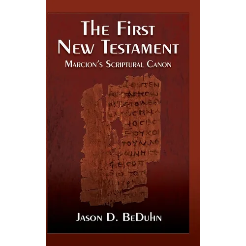 First New Testament: Marcion's Scriptural Canon - Hardcover