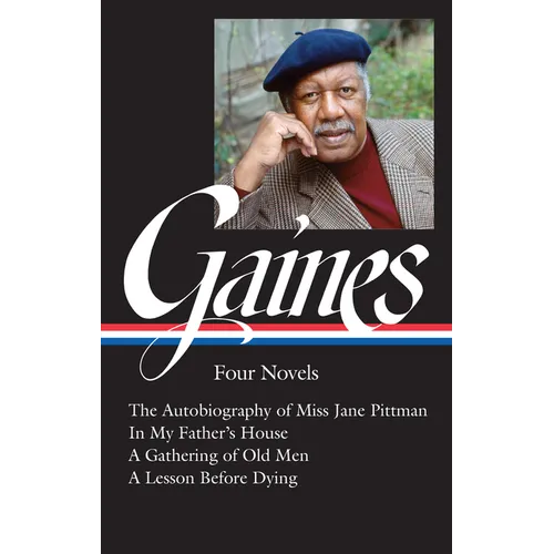 Ernest J. Gaines: Four Novels (Loa #383): The Autobiography of Miss Jane Pittman / In My Father's House / A Gathering of Old Men / A Lesson Before Dyi - Hardcover