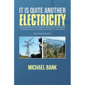 It Is Quite Another Electricity: Transmitting by One Wire and Without Grounding - Paperback