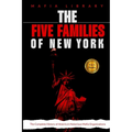 The Five Families of New York: 5 Books in 1 - The Complete History of America's Notorious Mafia Organizations - Paperback