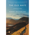 The Old Ways: A Journey on Foot - Paperback