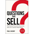 The Questions That Sell: The Powerful Process for Discovering What Your Customer Really Wants - Paperback