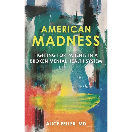 American Madness: Fighting for Patients in a Broken Mental Health System - Hardcover