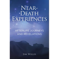 Near-Death Experiences: Afterlife Journeys and Revelations - Hardcover
