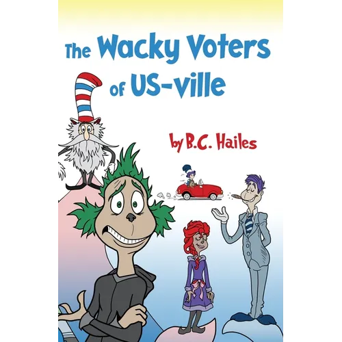 The Wacky Voters of US-ville - Hardcover