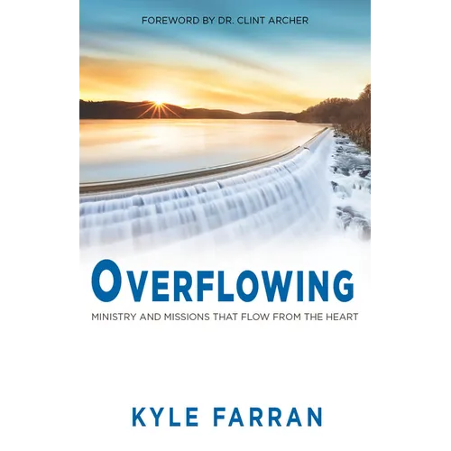 Overflowing: Ministry and Missions That Flow from the Heart - Paperback