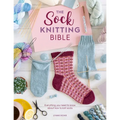 The Sock Knitting Bible: Everything You Need to Know about How to Knit Socks - Paperback