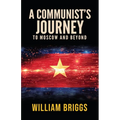 A Communist's Journey: To Moscow and Beyond - Paperback