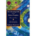 The Liberating Path of the Hebrew Prophets: Then and Now - Paperback