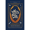 A Waltz Through The Dark Wood: 12 short stories that illuminate the heart of the human condition - Paperback