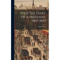 Polk The Diary Of A President 1845 1849 - Hardcover