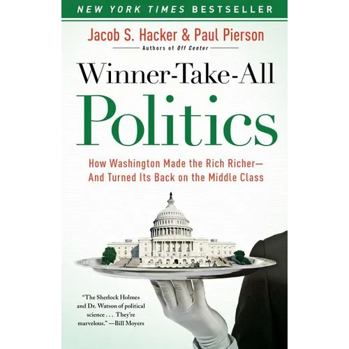 Winner-Take-All Politics: How Washington Made the Rich Richer--And Turned Its Back on the Middle Class - Paperback