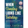 When Sunday Looks Like Tuesday: Growing a Strong Faith for Everyday Living - Paperback