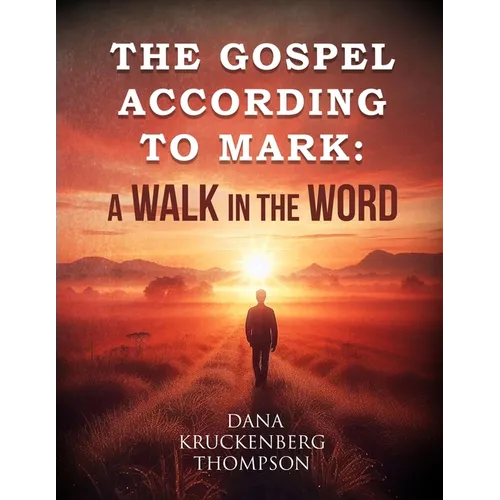 The Gospel According to Mark: A Walk in the Word - Paperback