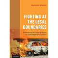 Fighting at the Legal Boundaries: Controlling the Use of Force in Contemporary Conflict - Paperback