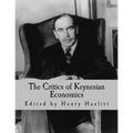 The Critics of Keynesian Economics (Large Print Edition) - Paperback