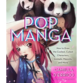 Pop Manga: Draw the Coolest, Cutest Characters, Animals, Mascots, and More - Paperback