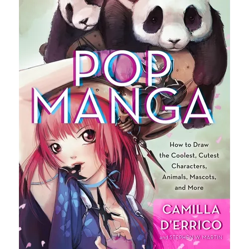 Pop Manga: Draw the Coolest, Cutest Characters, Animals, Mascots, and More - Paperback
