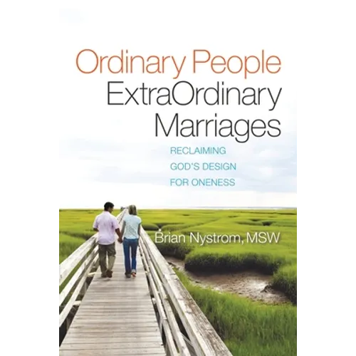 Ordinary People, ExtraOrdinary Marriages: reclaiming god's design for oneness - Paperback