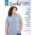Build Your Skills Crochet Tops: 26 Simple Patterns for First-Time Sweaters, Shrugs, Ponchos & More - Paperback