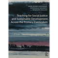 Teaching for Social Justice and Sustainable Development Across the Primary Curriculum - Paperback