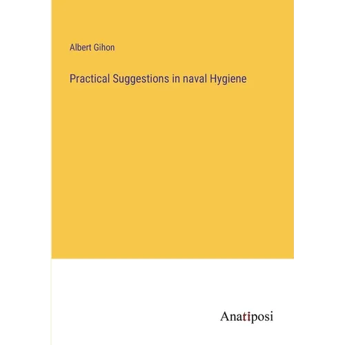 Practical Suggestions in naval Hygiene - Paperback