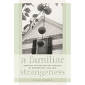 A Familiar Strangeness: American Fiction and the Language of Photography, 1839-1945 - Paperback