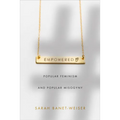 Empowered: Popular Feminism and Popular Misogyny - Hardcover