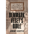 Denmark Vesey's Bible: The Thwarted Revolt That Put Slavery and Scripture on Trial - Paperback