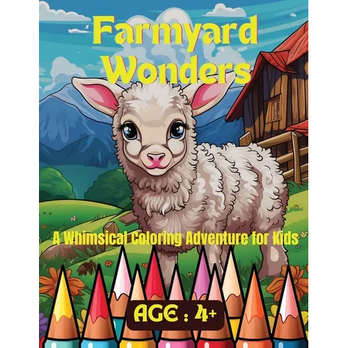 Farmyard Wonders: A Whimsical Coloring Adventure for Kids - Paperback