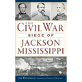 The Civil War Siege of Jackson, Mississippi - Hardcover