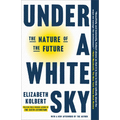 Under a White Sky: The Nature of the Future - Paperback