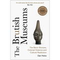 The Brutish Museums: The Benin Bronzes, Colonial Violence and Cultural Restitution - Paperback