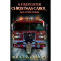 A Firefighter Christmas Carol and Other Stories - Hardcover