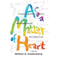 As a Matter of Heart: A nuclear engineering professor's life-changing journey from safety to self - Hardcover