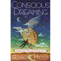 Conscious Dreaming: A Spiritual Path for Everyday Life - Paperback